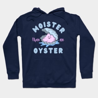 Moister than an Oyster Hoodie